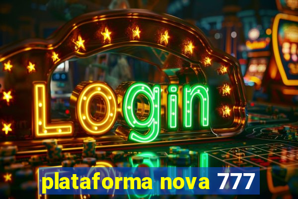 plataforma nova 777